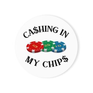 Ca$hing In My Chip$ Round Cork Coaster – Poker Chip Drink Coaster