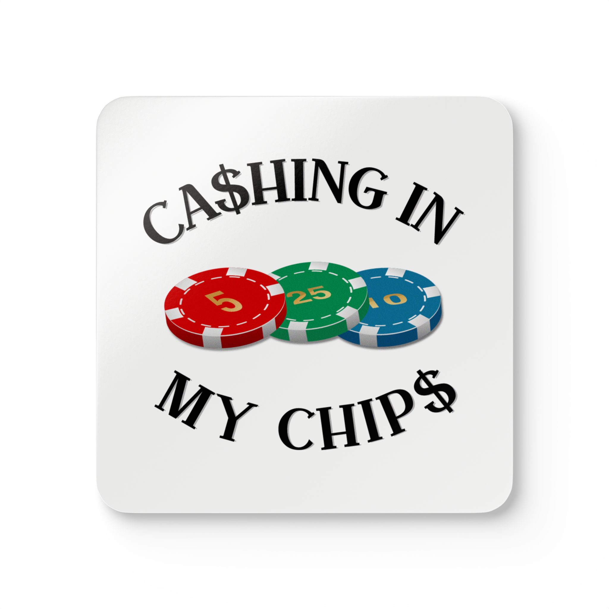 Coasters - "Ca$hing In My Chip$" Poker Chip Drink Coaster Set (4)
