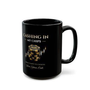 Ca$hing In My Chip$ — “Filled” Black Mug | 11oz & 15oz