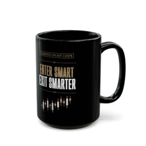 Ca$hing In My Chip$ — “Enter Smart Exit Smarter” Black Mug | 11oz & 15oz